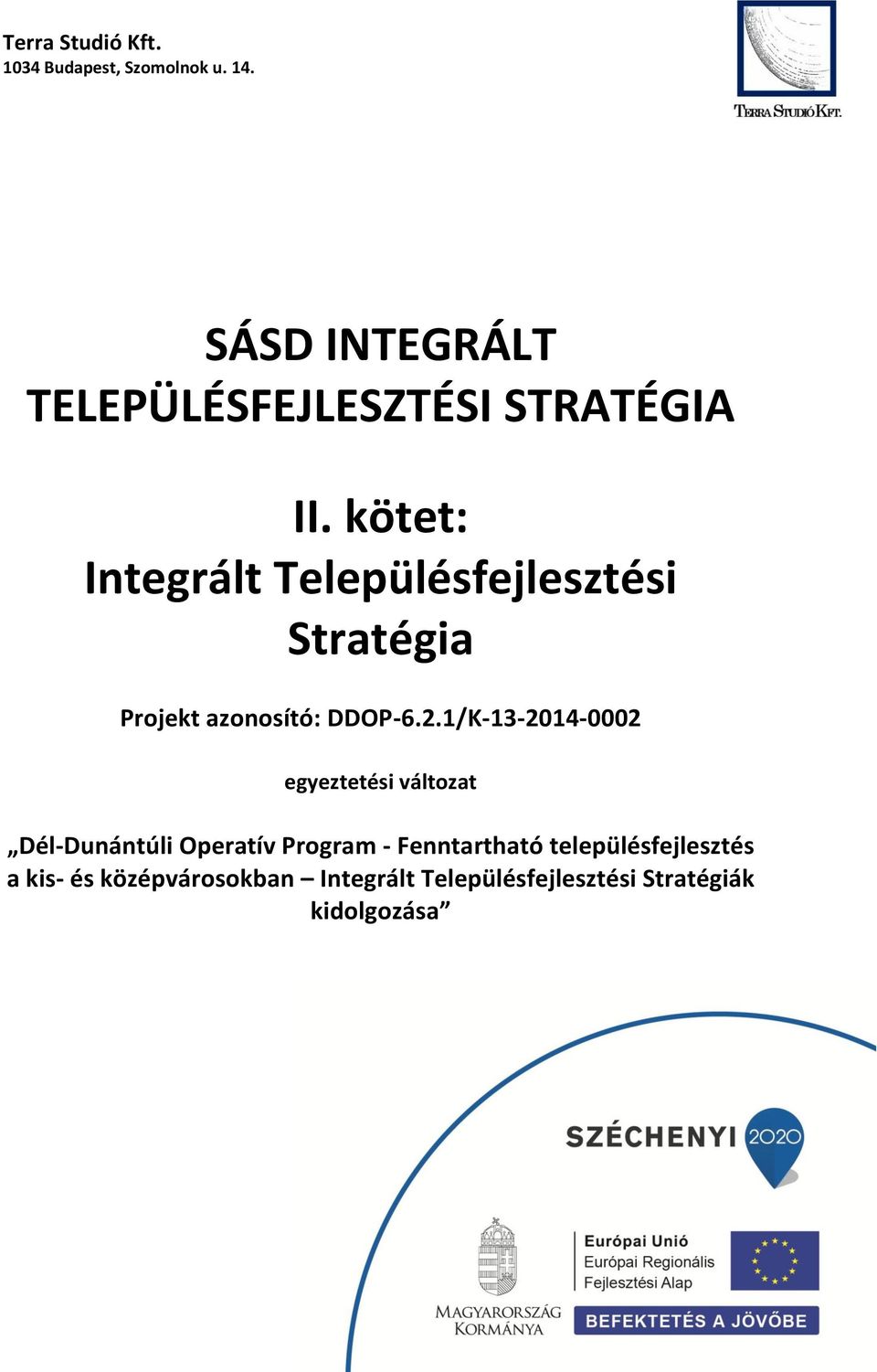 kötet: Integrált Településfejlesztési Stratégia Projekt azonosító: DDOP-6.2.