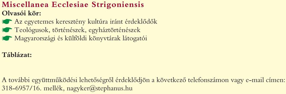 külföldi könyvtárak látogatói Táblázat: A további együttmûködési lehetôségrôl