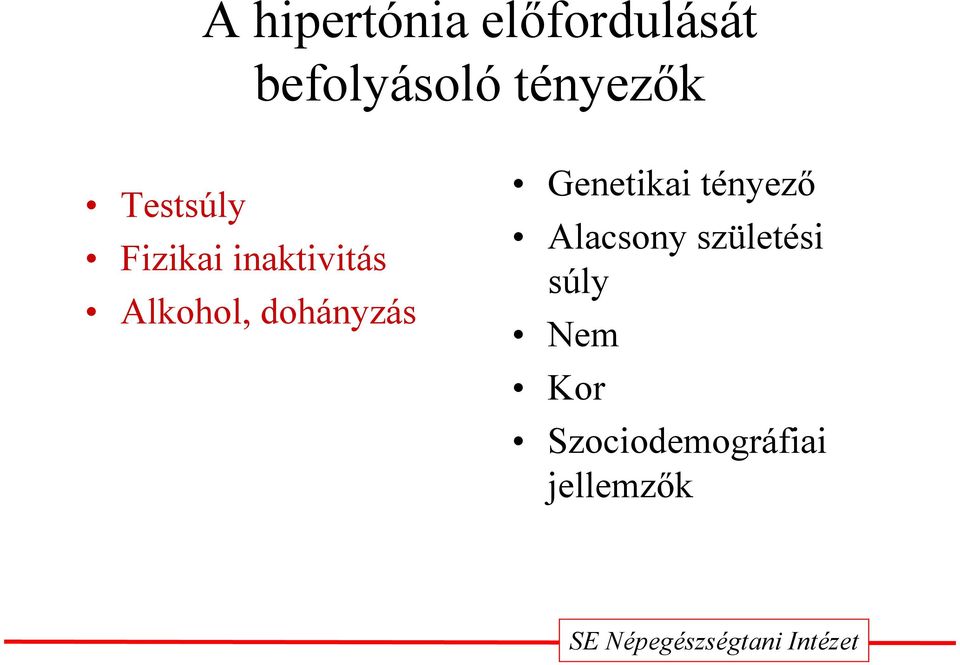 Alkohol, dohányzás Genetikai tényező