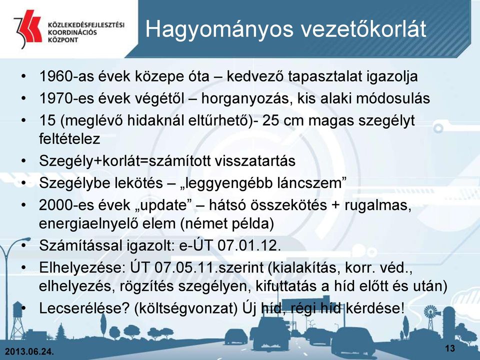 update hátsó összekötés + rugalmas, energiaelnyelő elem (német példa) Számítással igazolt: e-út 07.01.12. Elhelyezése: ÚT 07.05.11.