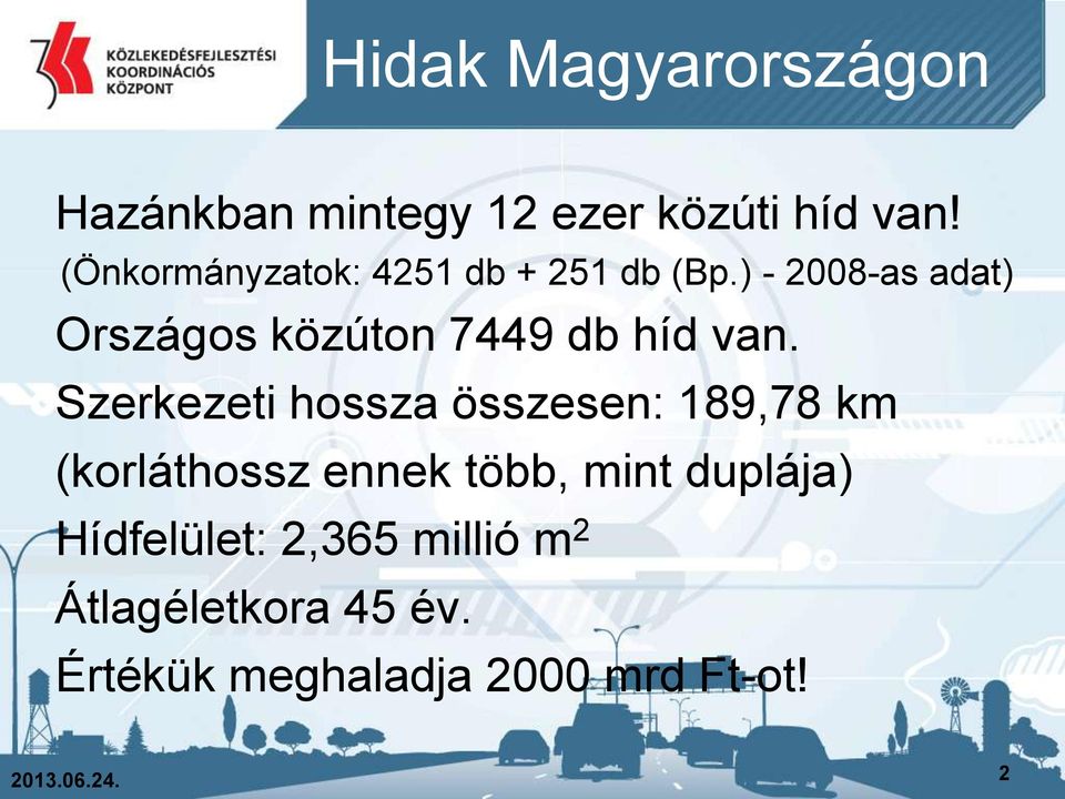 ) - 2008-as adat) Országos közúton 7449 db híd van.