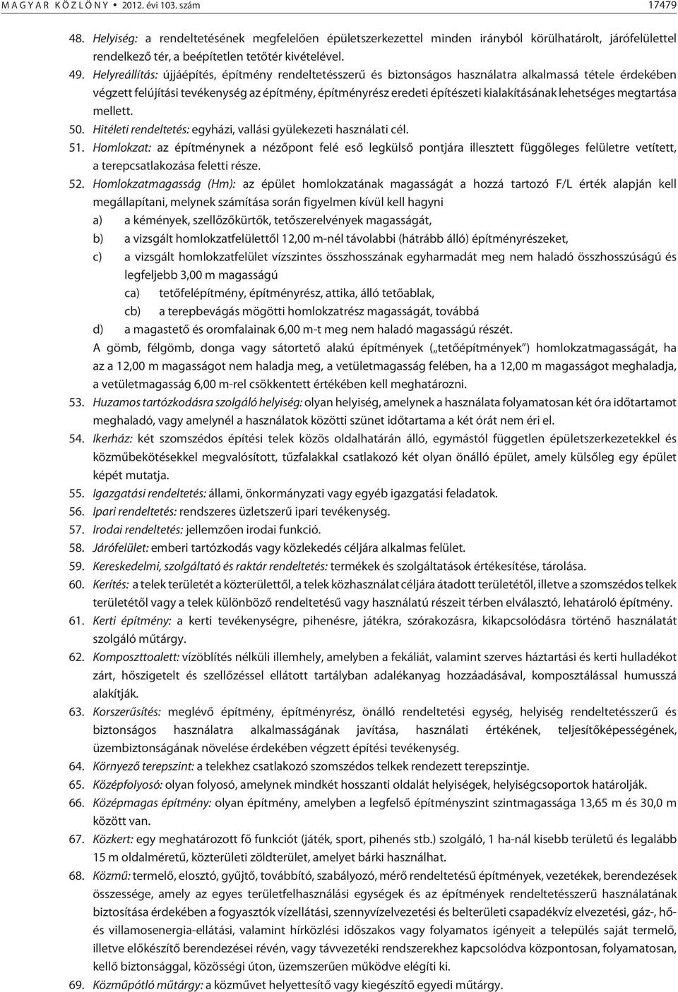 kialakításának lehetséges megtartása mellett. 50. Hitéleti rendeltetés: egyházi, vallási gyülekezeti használati cél. 51.