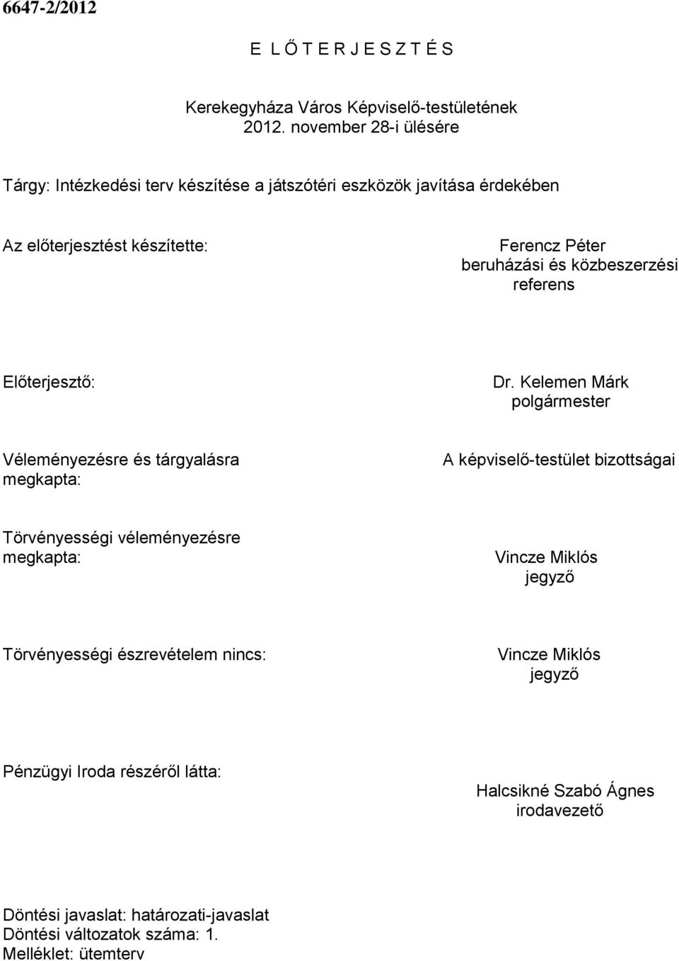 közbeszerzési referens Előterjesztő: Dr.