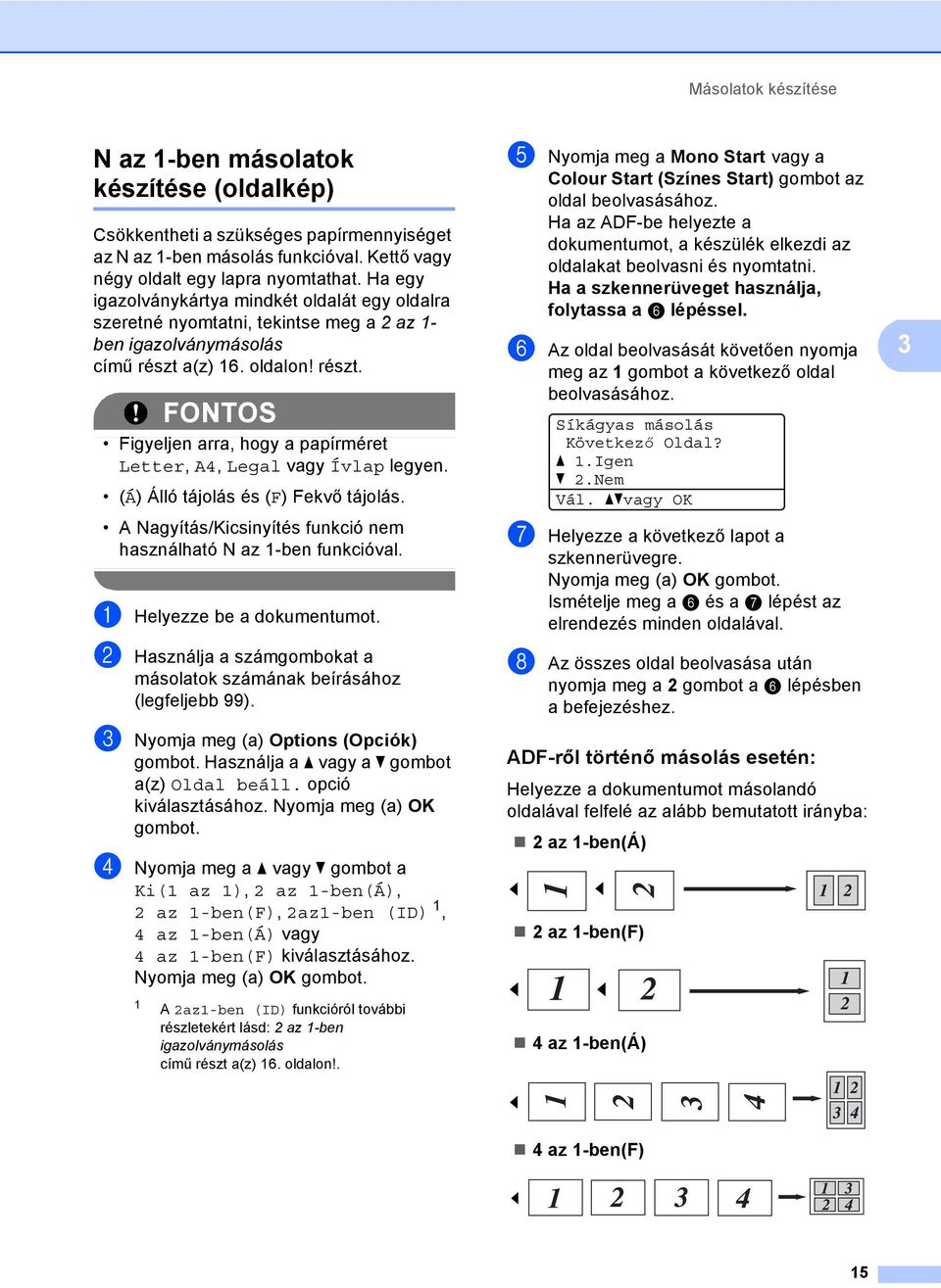 a(z) 6. oldalon! részt. FONTOS Figyeljen arra, hogy a papírméret Letter, A4, Legal vagy Ívlap legyen. (Á) Álló tájolás és (F) Fekvő tájolás.