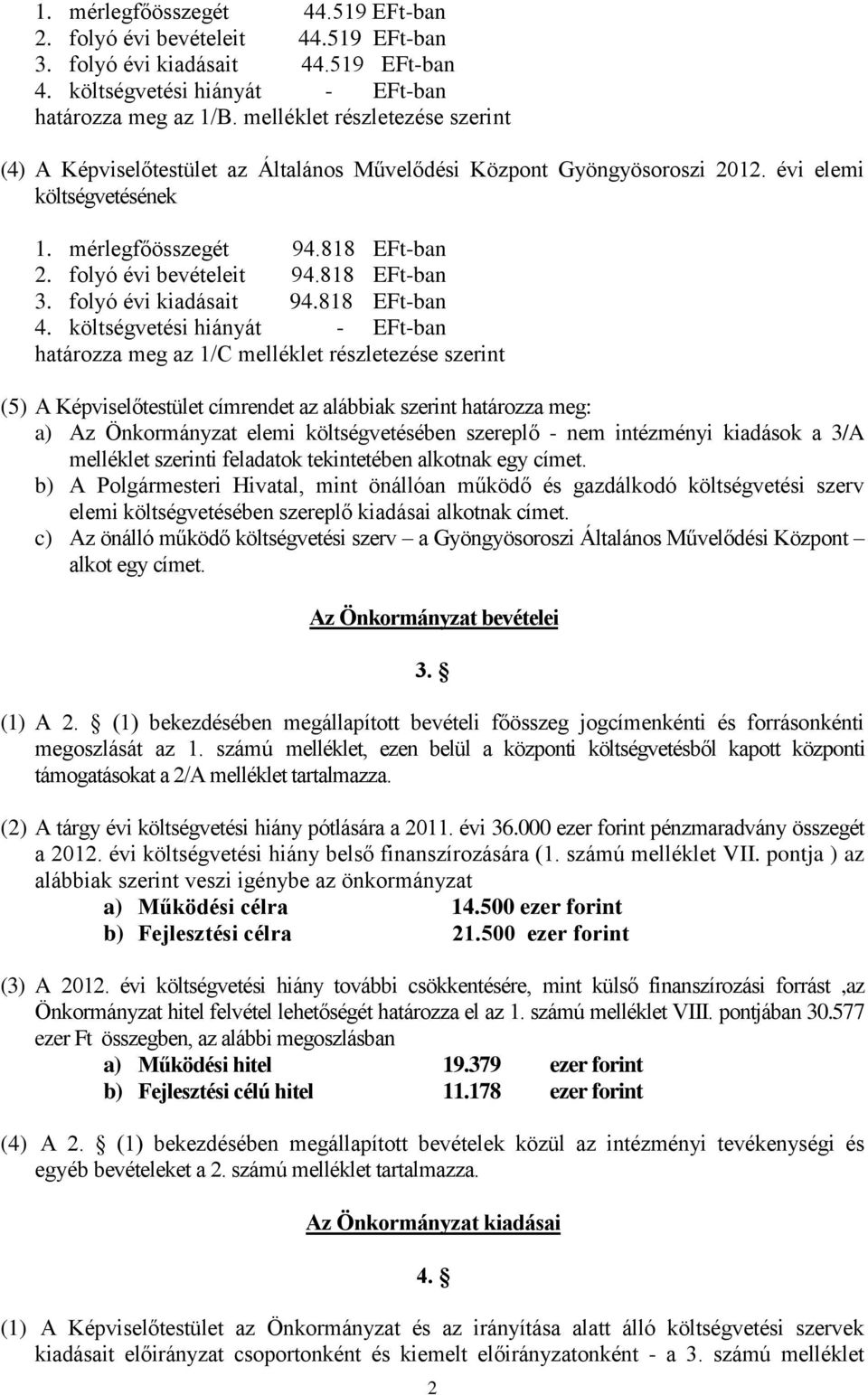 818 EFt-ban 3. folyó évi kiadásait 94.818 EFt-ban 4.