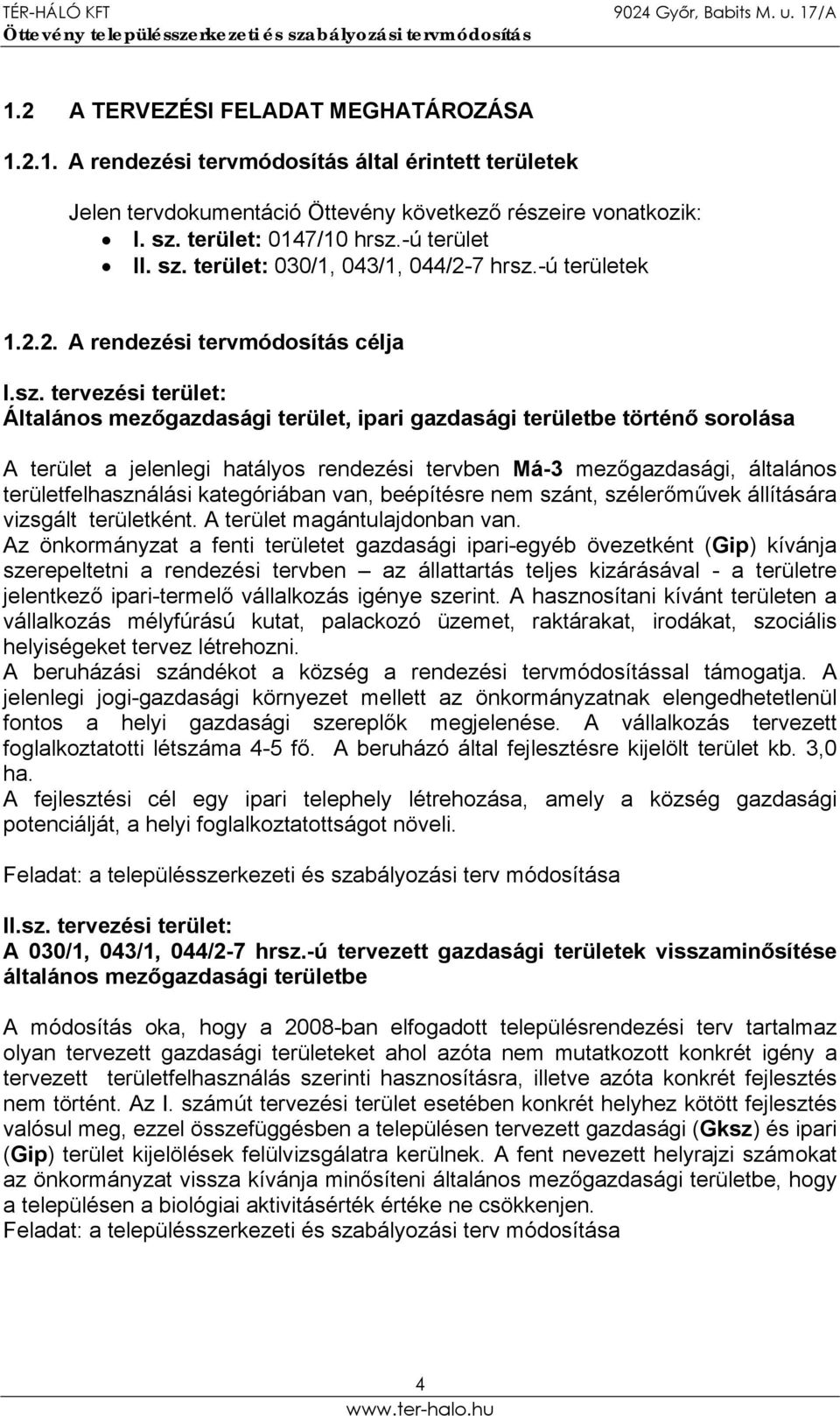 terület: 030/1, 043/1, 044/2-7 hrsz.