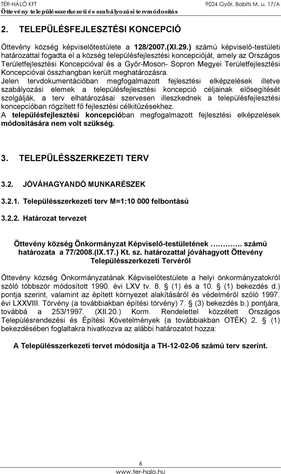 Koncepcióval összhangban került meghatározásra.