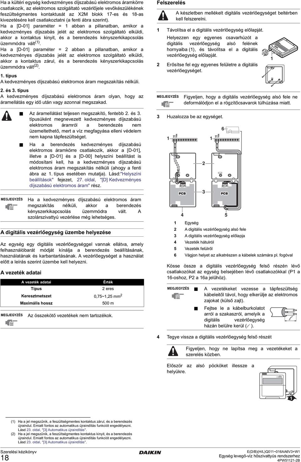 Ha a [D-0] paraméter = abban a pillanatban, amikor a kedvezményes díjszabás jelét az elektromos szolgáltató elküldi, akkor a kontaktus kinyit, és a berendezés kényszerkikapcsolás üzemmódra vált ().