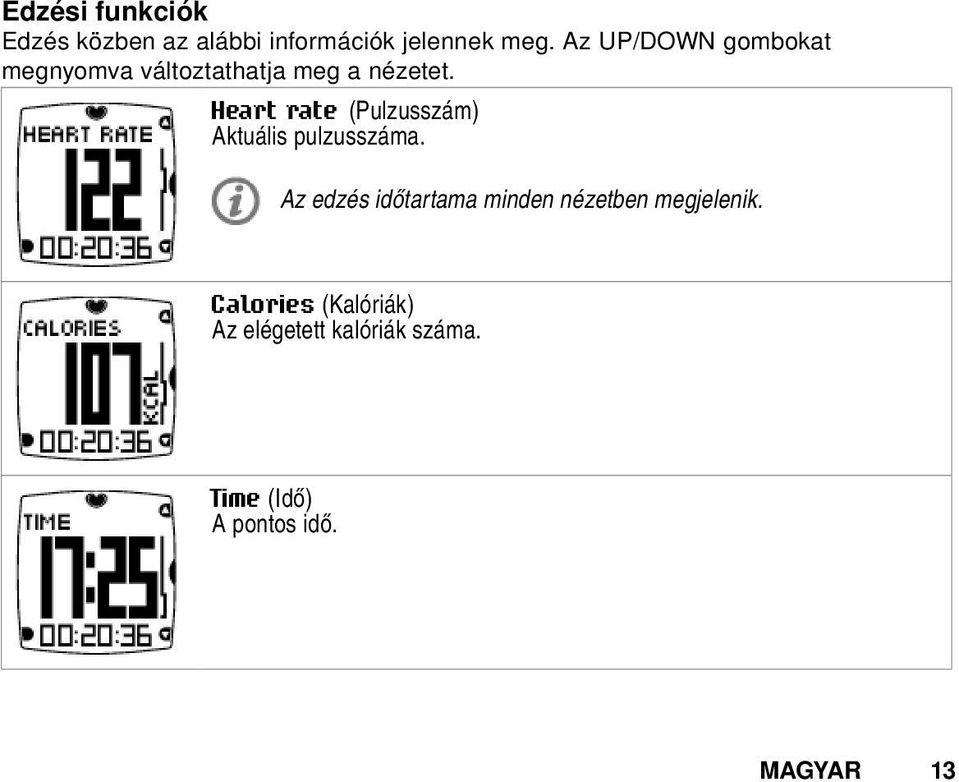 Heart rate (Pulzusszám) Aktuális pulzusszáma.