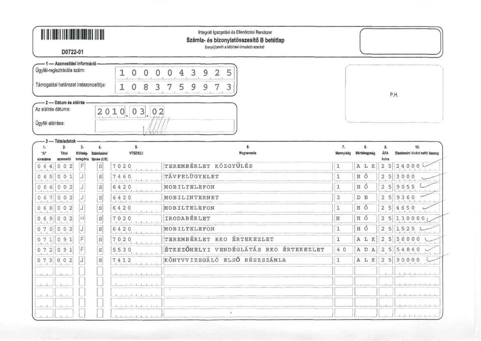 Tétel onoaltó [6 ^ [6.._.[,, ] IÁ! ] 4 3 9 _ O f ' ^ 7 S 9 Q 7 ' ^ "Öl 3! ±, j * / / _/ 3. 4.. Ktttlég- Számláétól TBZ/SZ kategóra tlpun(s) F P [H ^] [ Ö 9 l] _ L I. [""OTT. l L.... L,, ZTLL L l.