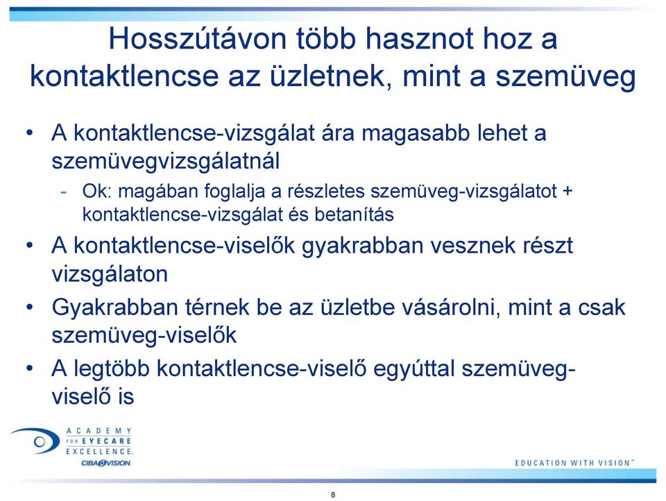 kontaktlencse-vizsgálat és betanítás A kontaktlencse-viselők gyakrabban vesznek részt vizsgálaton