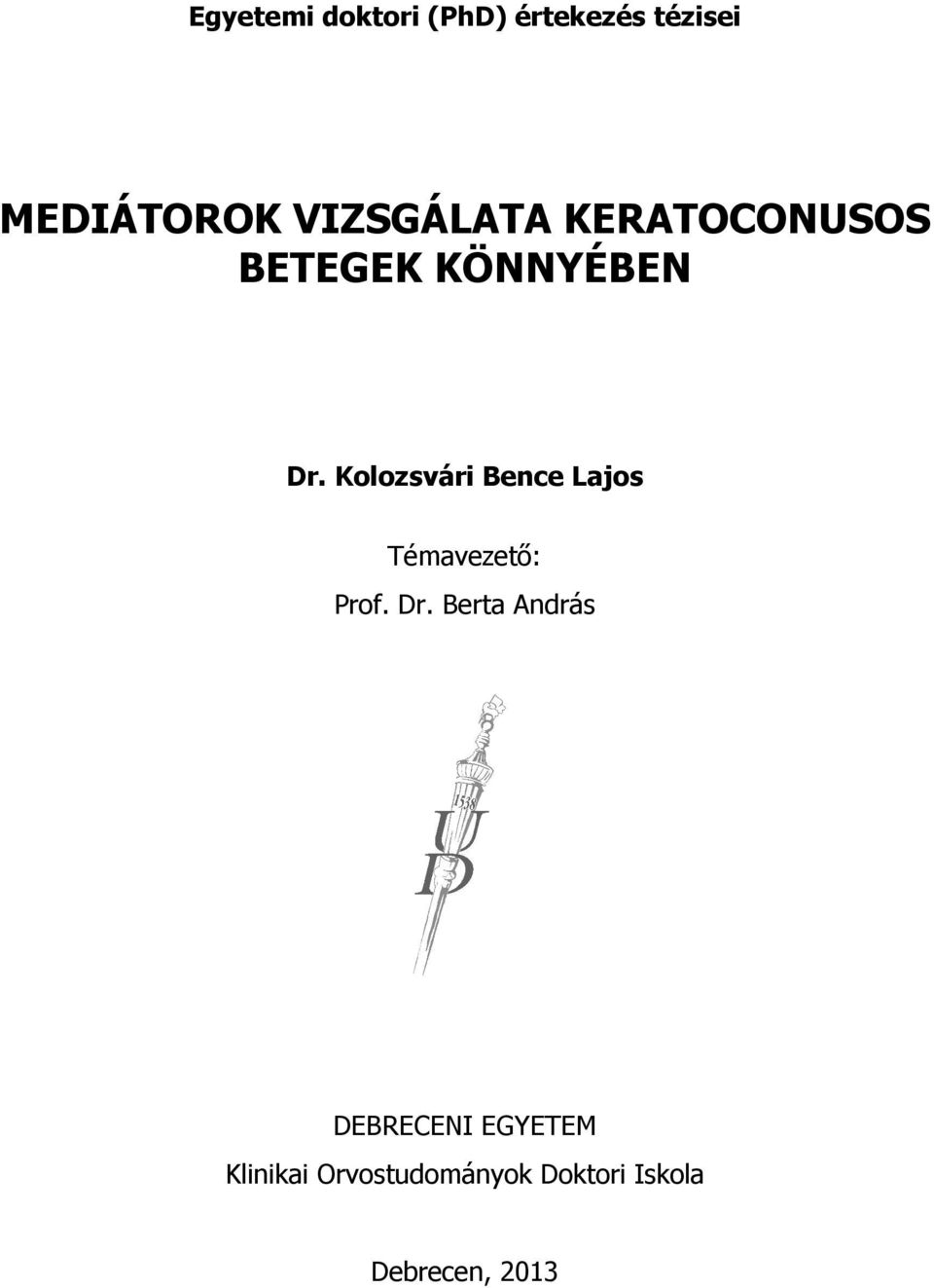 Kolozsvári Bence Lajos Témavezető: Prof. Dr.