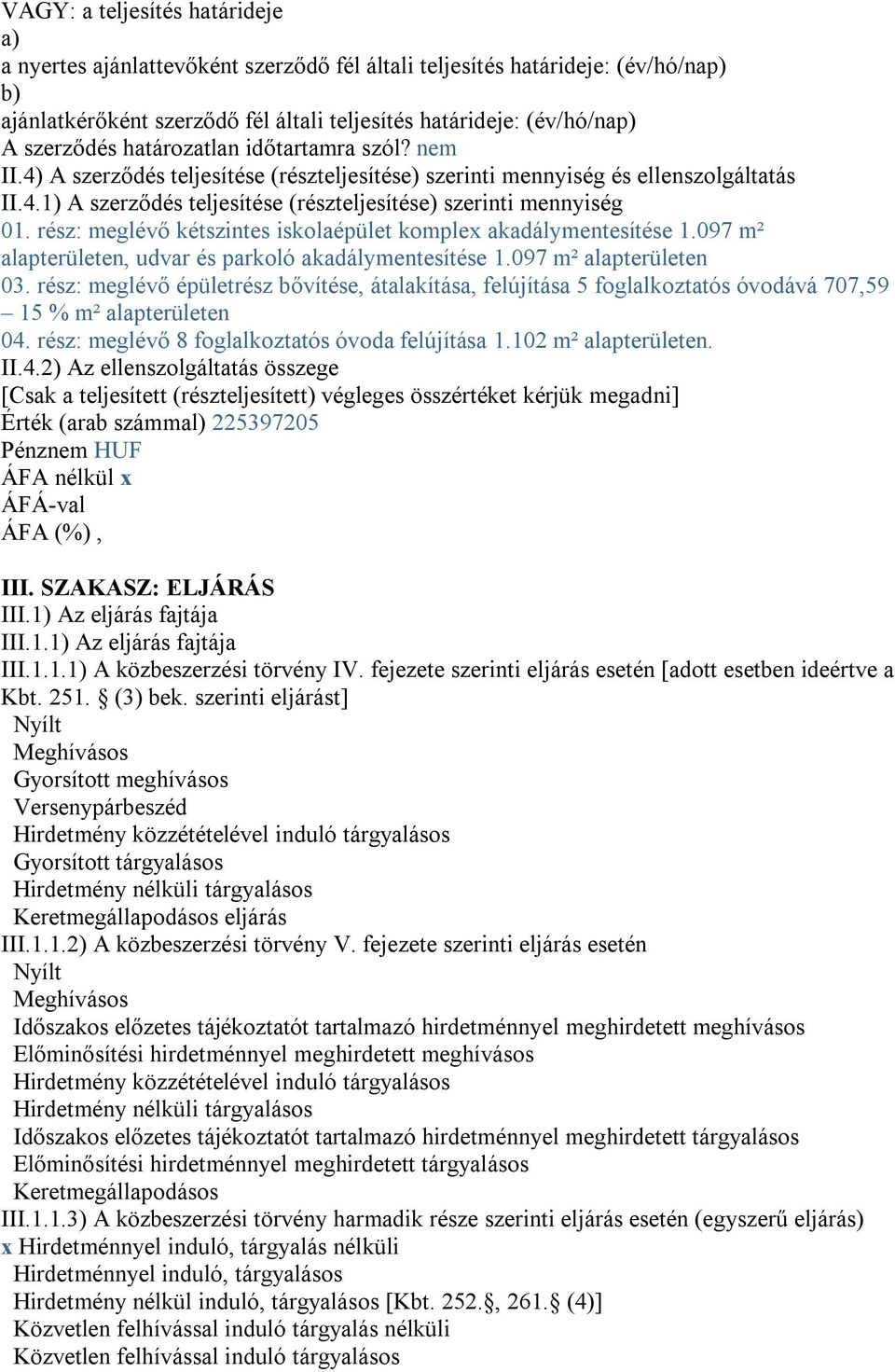 rész: meglévő kétszintes iskolaépület komplex akadálymentesítése 1.097 m² alapterületen, udvar és parkoló akadálymentesítése 1.097 m² alapterületen 03.