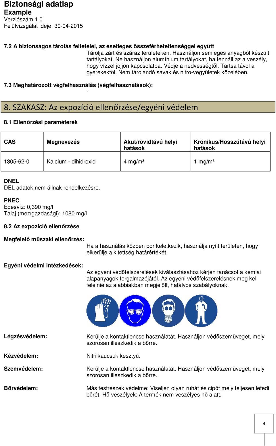 3 Meghatározott végfelhasználás (végfelhasználások): 8. SZAKASZ: Az expozíció ellenőrzése/egyéni védelem 8.