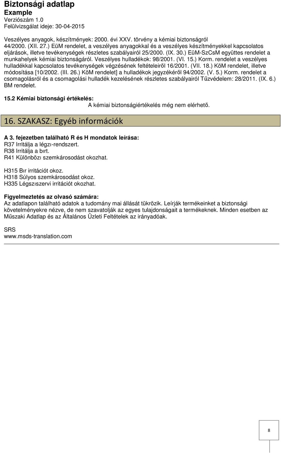 ) EüMSzCsM együttes rendelet a munkahelyek kémiai biztonságáról. Veszélyes hulladékok: 98/2001. (VI. 15.) Korm.