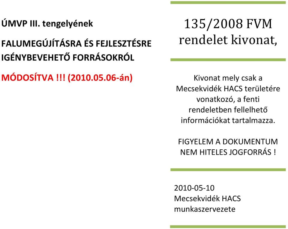 05.06-án) 135/2008 FVM rendelet kivonat, Kivonat mely csak a Mecsekvidék HACS