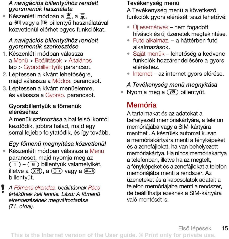 3. Léptessen a kívánt menüelemre, és válassza a Gyorsb.