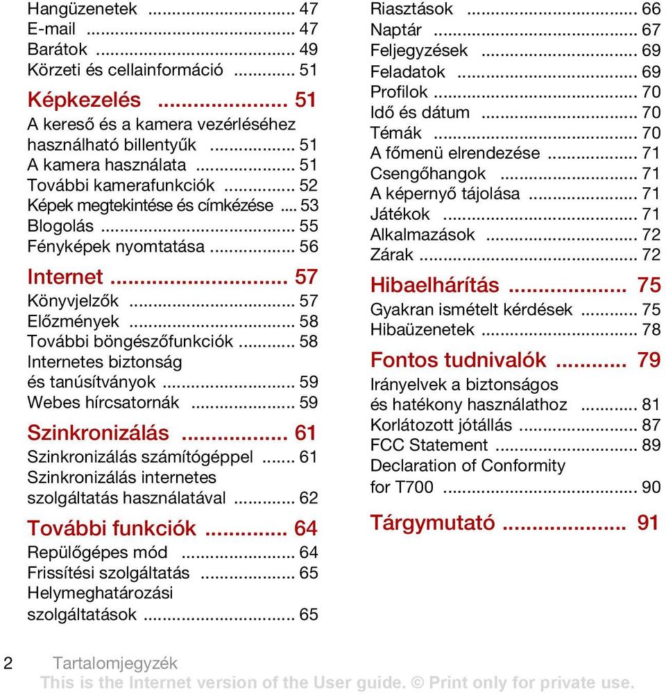 .. 58 Internetes biztonság és tanúsítványok... 59 Webes hírcsatornák... 59 Szinkronizálás... 61 Szinkronizálás számítógéppel... 61 Szinkronizálás internetes szolgáltatás használatával.