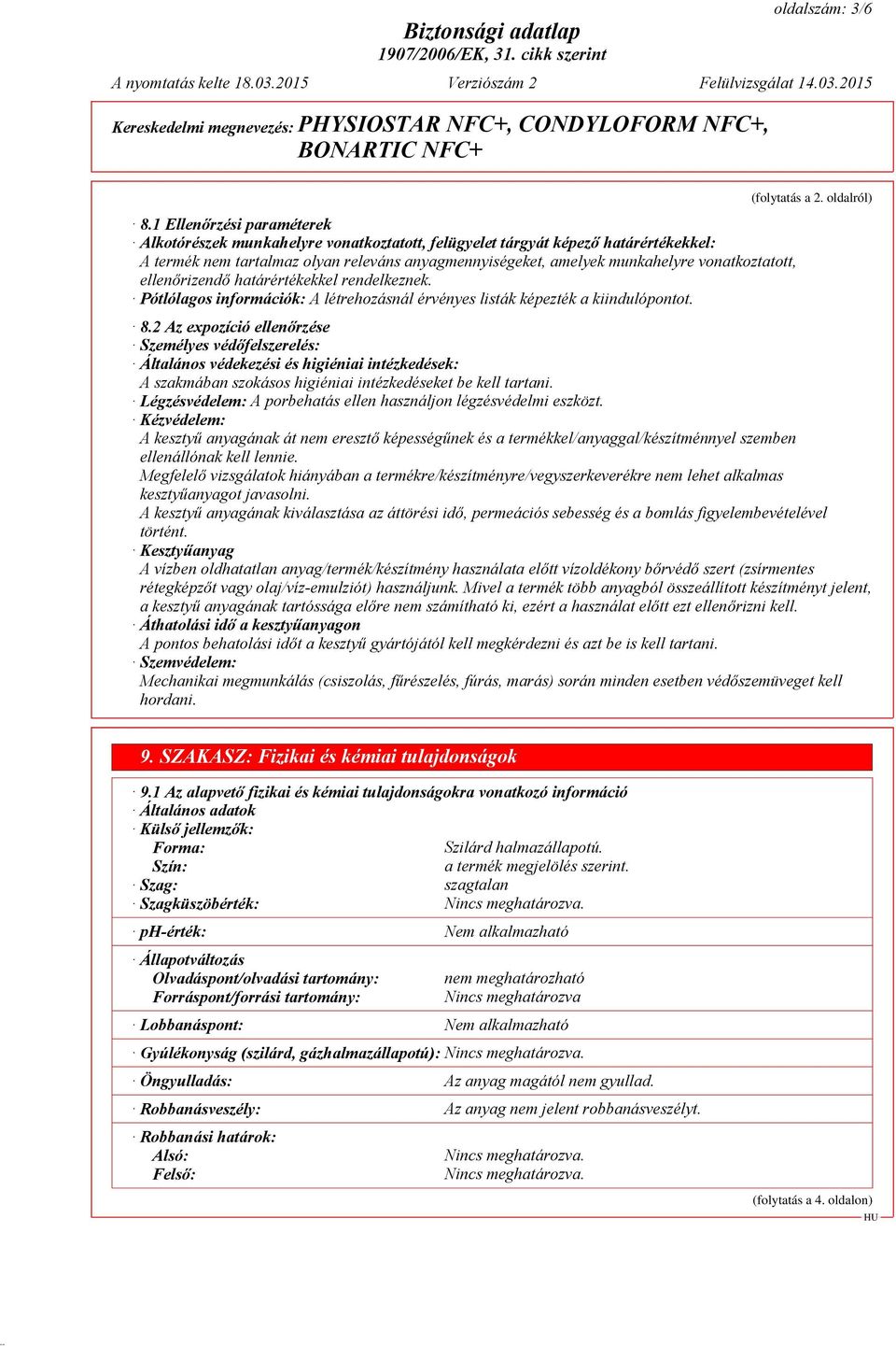 vonatkoztatott, ellenőrizendő határértékekkel rendelkeznek. Pótlólagos információk: A létrehozásnál érvényes listák képezték a kiindulópontot. 8.