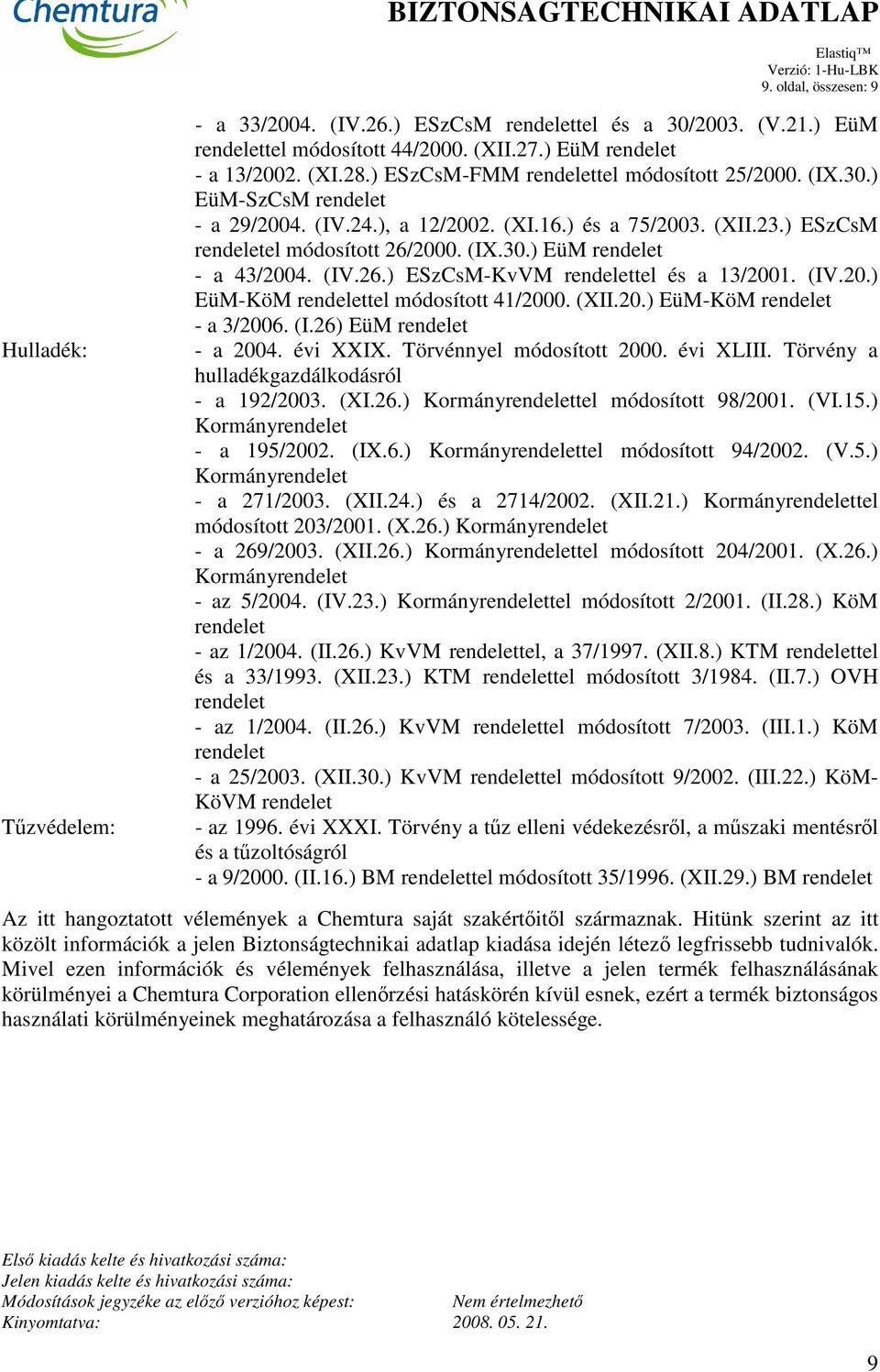(IV.26.) ESzCsM-KvVM rendelettel és a 13/2001. (IV.20.) EüM-KöM rendelettel módosított 41/2000. (XII.20.) EüM-KöM rendelet - a 3/2006. (I.26) EüM rendelet - a 2004. évi XXIX.