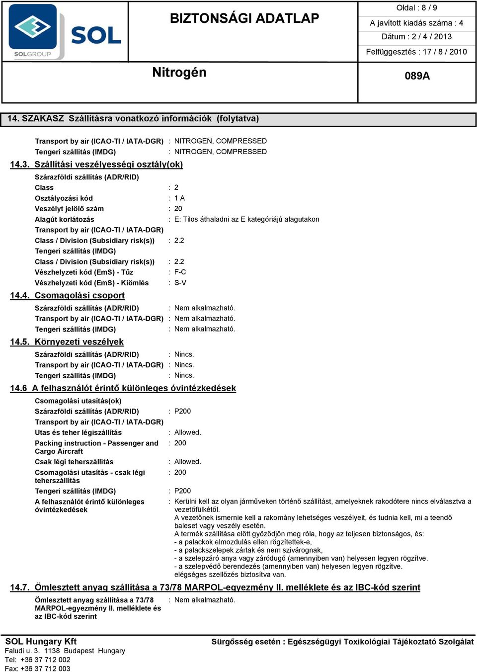 Transport by air (ICAO-TI / IATA-DGR) Class / Division (Subsidiary risk(s)) : 2.2 Class / Division (Subsidiary risk(s)) : 2.