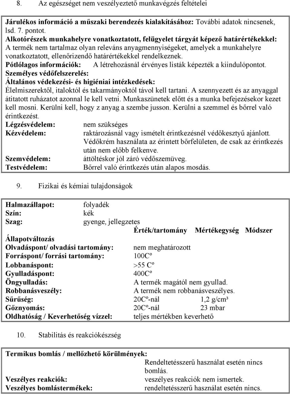 határértékekkel rendelkeznek. Pótlólagos információk: A létrehozásnál érvényes listák képezték a kiindulópontot.