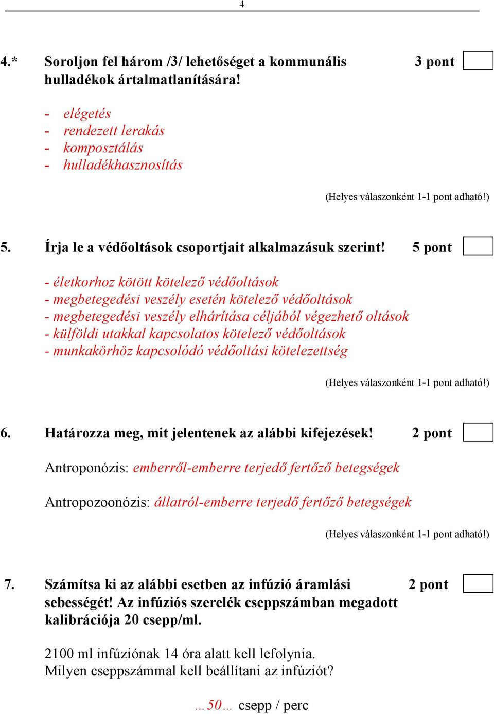 5 pont - életkorhoz kötött kötelezı védıoltások - megbetegedési veszély esetén kötelezı védıoltások - megbetegedési veszély elhárítása céljából végezhetı oltások - külföldi utakkal kapcsolatos