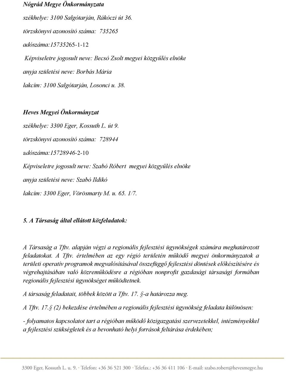 Heves Megyei Önkormányzat székhelye: 3300 Eger, Kossuth L. út 9.