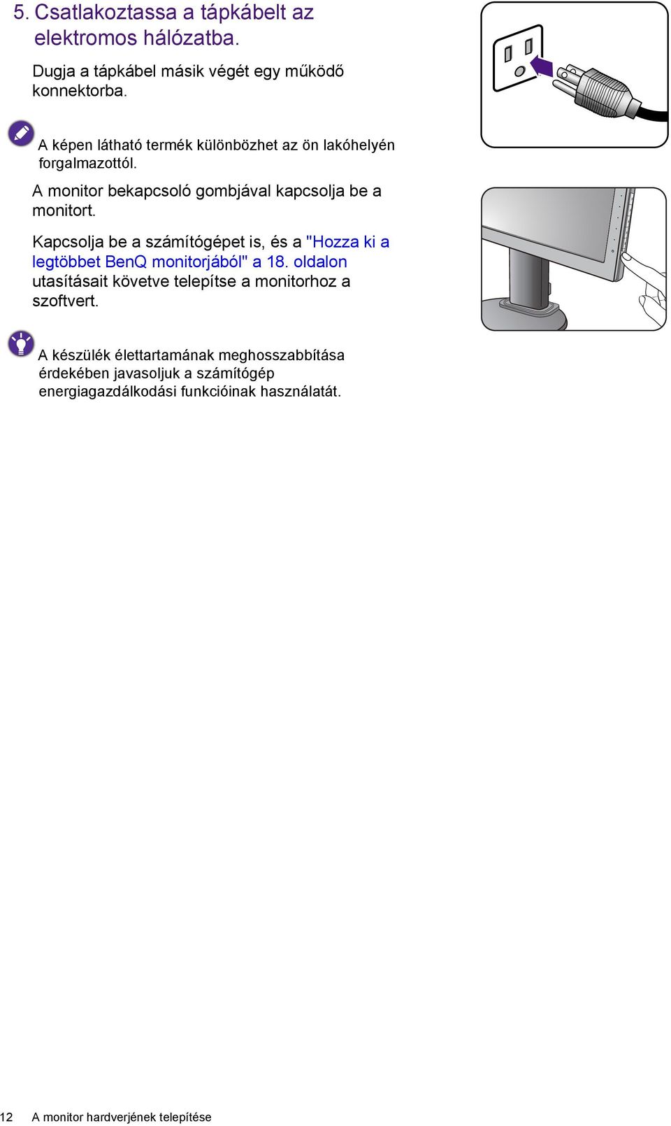 Kapcsolja be a számítógépet is, és a "Hozza ki a legtöbbet BenQ monitorjából" a 18.