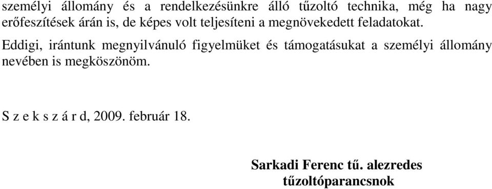 Eddigi, irántunk megnyilvánuló figyelmüket és támogatásukat a személyi állomány