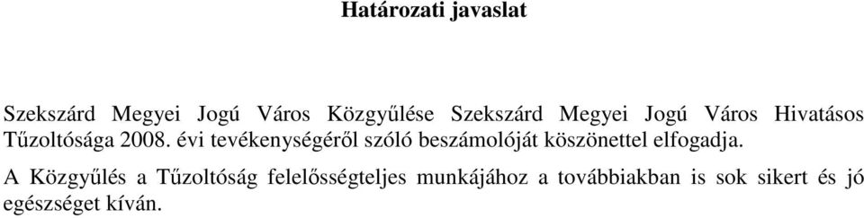 évi tevékenységérıl szóló beszámolóját köszönettel elfogadja.