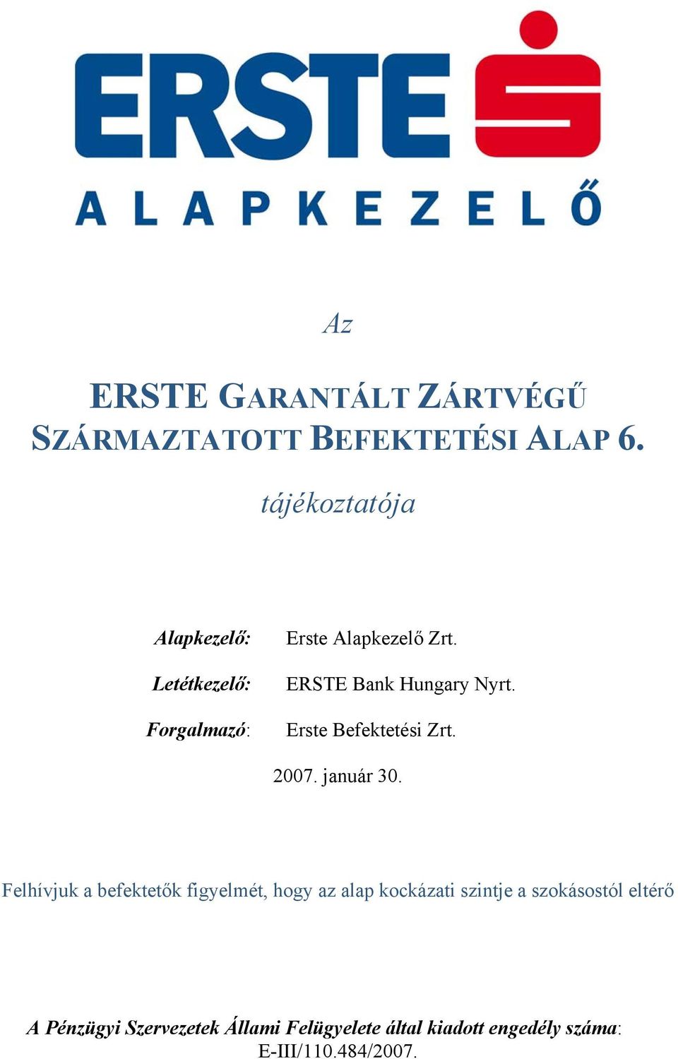 ERSTE Bank Hungary Nyrt. Erste Befektetési Zrt. 2007. január 30.