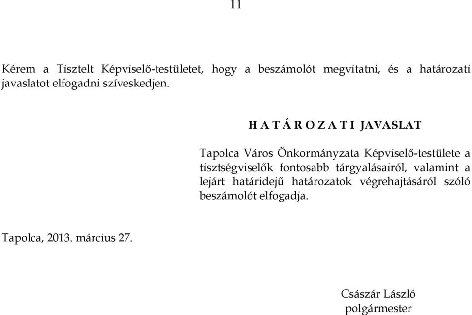 H A T Á R O Z A T I JAVASLAT Tapolca Város Önkormányzata Képviselő-testülete a tisztségviselők