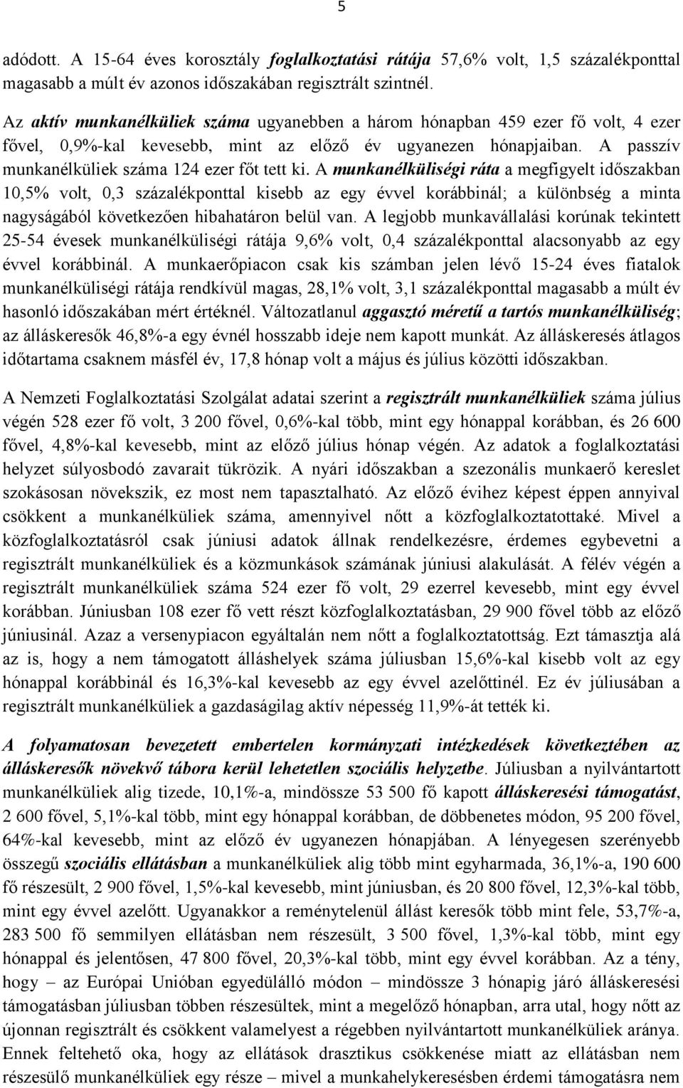 A passzív munkanélküliek száma 124 ezer főt tett ki.