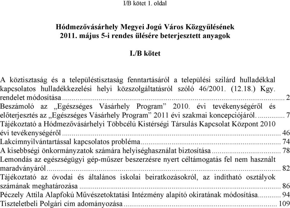 .. 2 Beszámoló az Egészséges Vásárhely Program 2010. évi tevékenységéről és előterjesztés az Egészséges Vásárhely Program 2011 évi szakmai koncepciójáról.