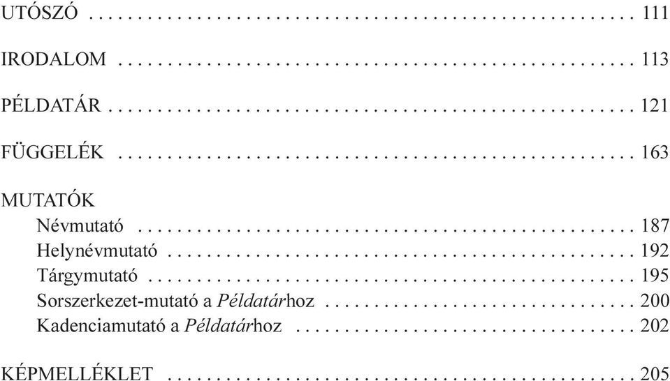 ................................................. 195 Sorszerkezet-mutató a Példatárhoz................................ 200 Kadenciamutató a Példatárhoz.