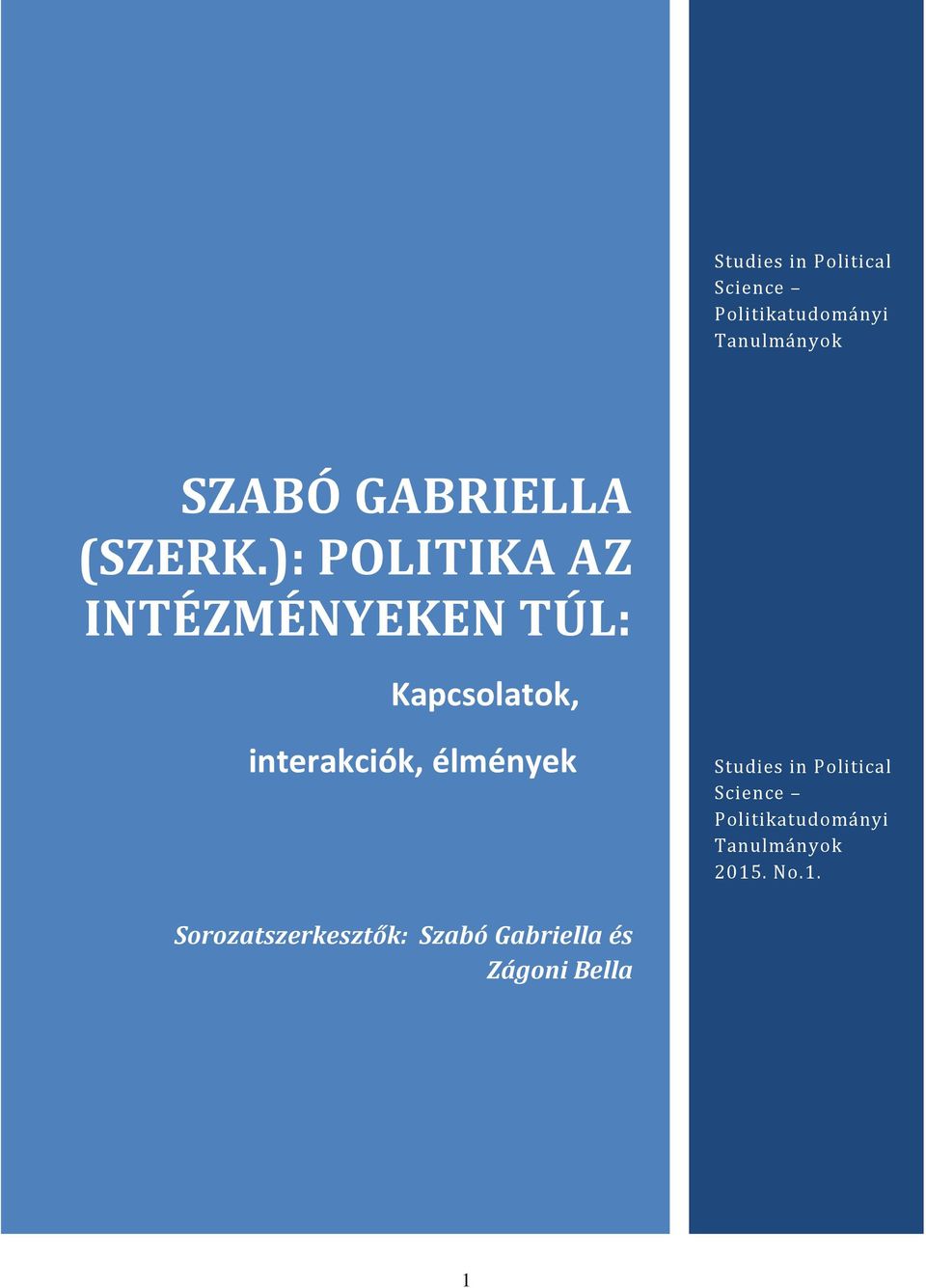 ): POLITIKA AZ INTÉZMÉNYEKEN TÚL: Kapcsolatok, interakciók, élmények