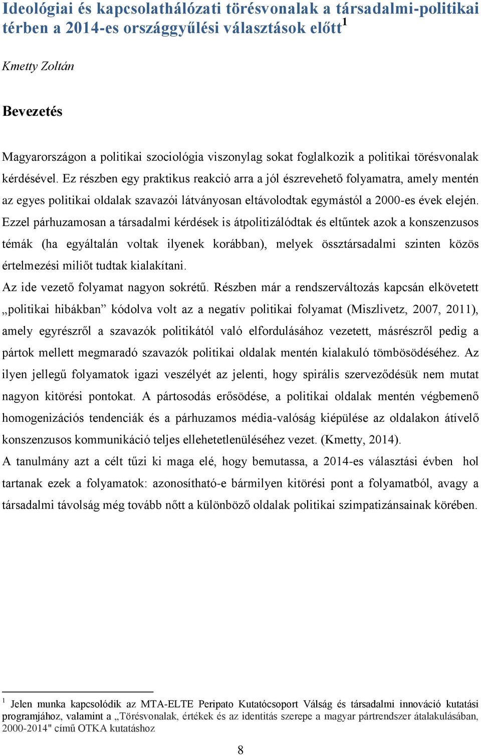 Ez részben egy praktikus reakció arra a jól észrevehető folyamatra, amely mentén az egyes politikai oldalak szavazói látványosan eltávolodtak egymástól a 2000-es évek elején.