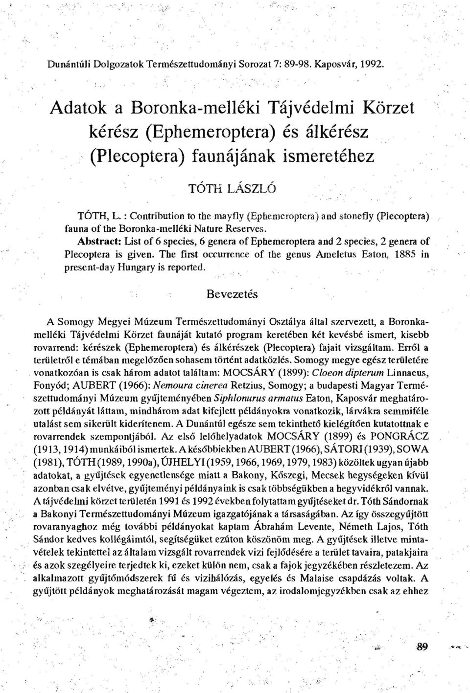 : Contribution to the mayfly (Ephemeroptera) and stonefly (Plecoptera) fauna of the Boronka-melléki Nature Reserves.