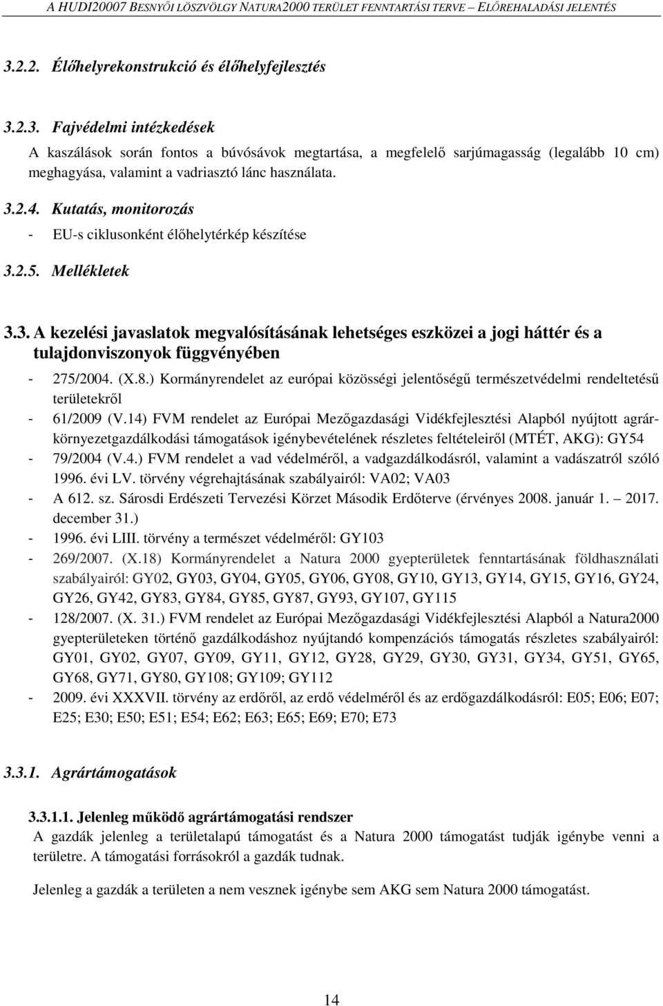 (X.8.) Kormányrendelet az európai közösségi jelentőségű természetvédelmi rendeltetésű területekről - 61/2009 (V.