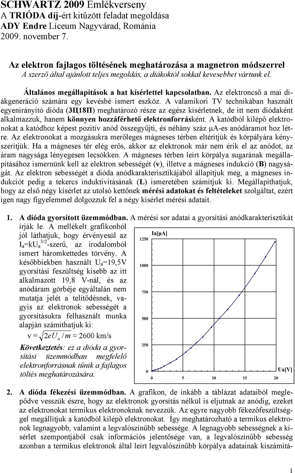 Az elektoncső mi diákgeneáció számá egy kevésbé ismet eszköz.