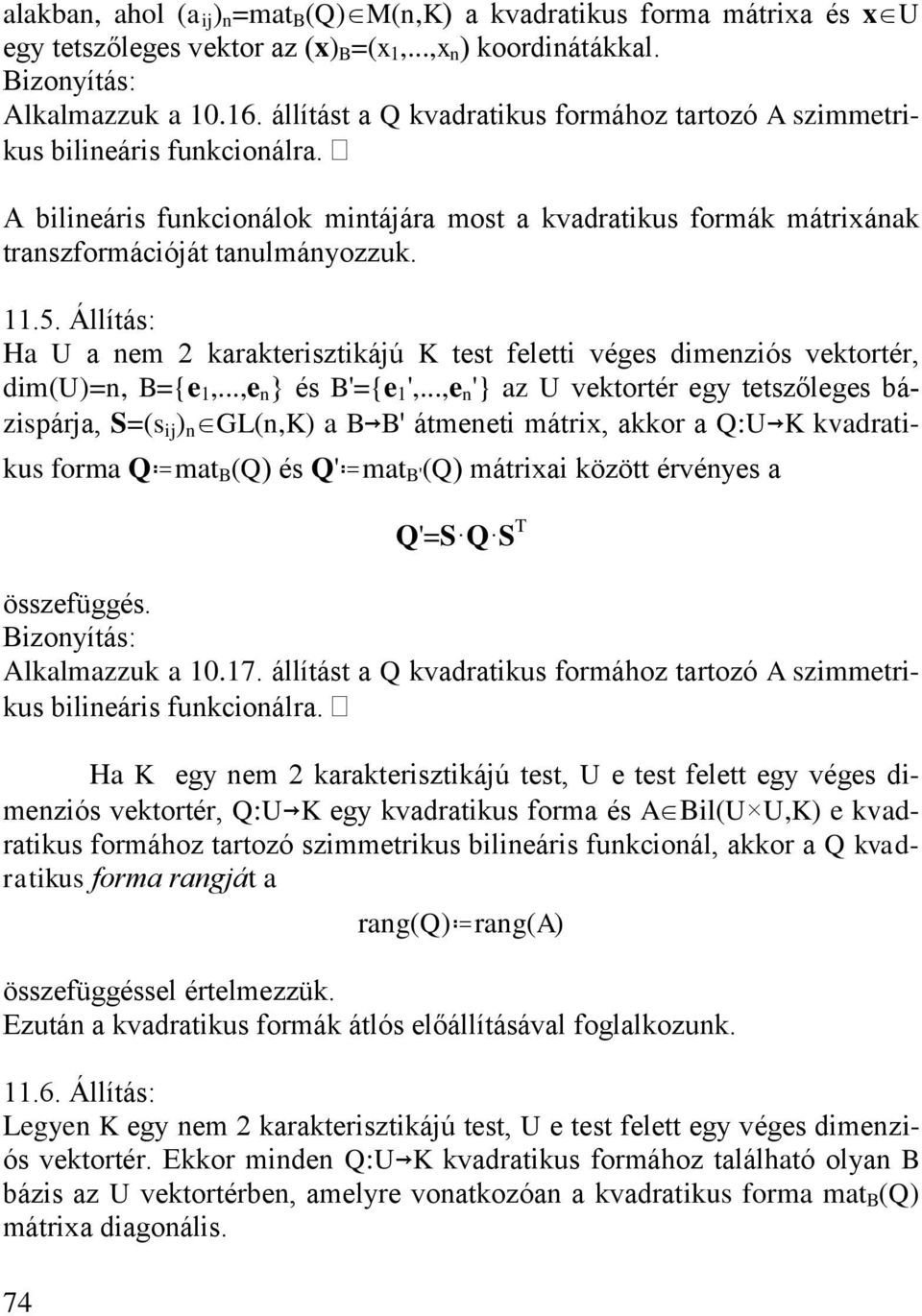 ..e } z U vetoté egy tetszőleges bázspáj S=s j GLK B B átmeet mát o :U K vdtus om mt B és mt B mát özött évéyes 74 =S S T összeüggés. Bzoyítás: llmzzu.7. állítást vdtus omához ttozó szmmetus bleás ucoál.