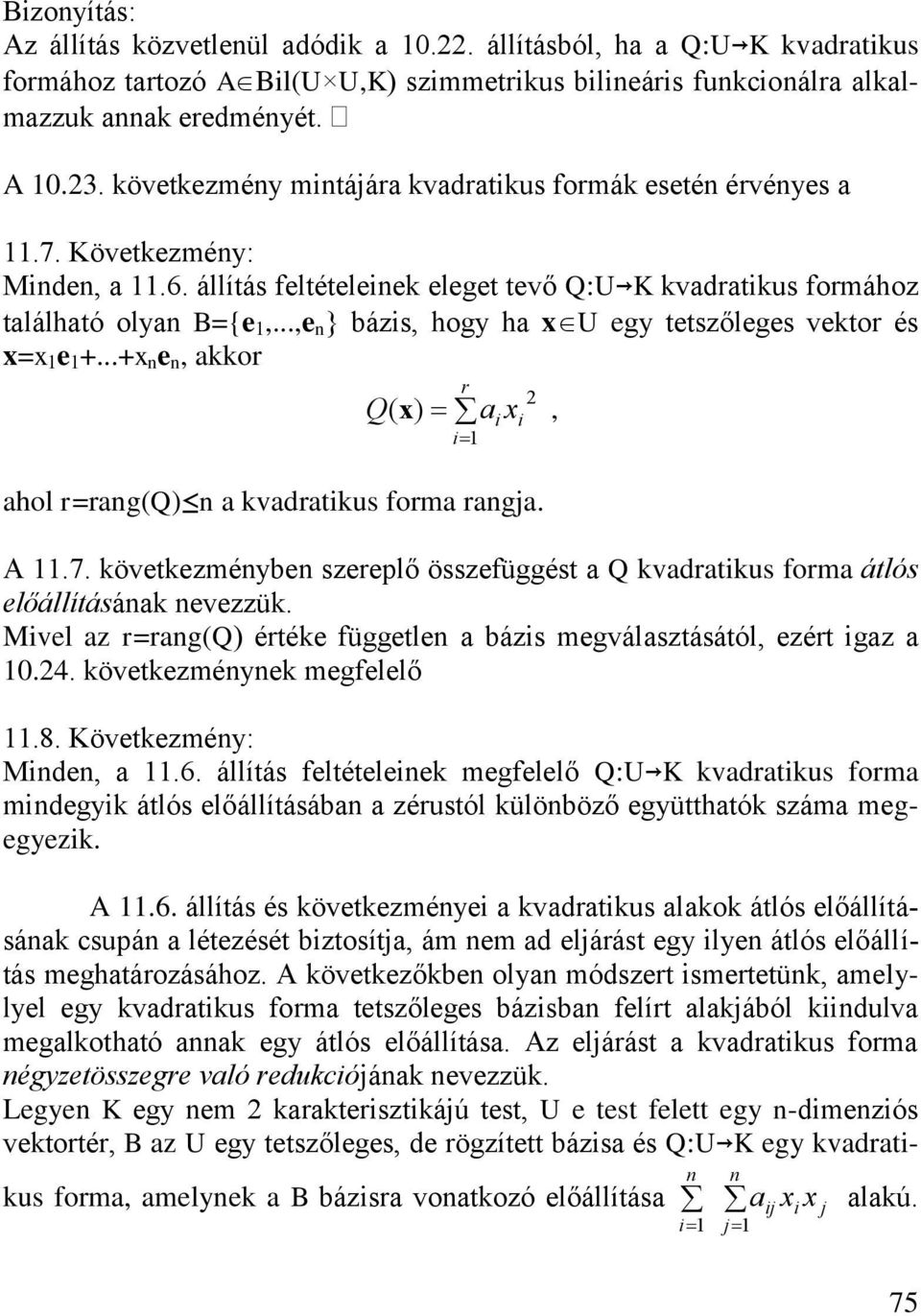 övetezméybe szeeplő összeüggést vdtus om átlós előállításá evezzü. Mvel z =g étée üggetle bázs megválsztásától ezét gz.4. övetezméye megelelő.8. Követezméy: Mde.6.