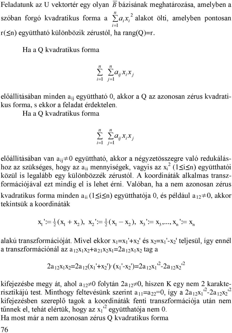 H vdtus om j j j előállításáb v j együtthtó o égyzetösszege vló eduáláshoz z szüséges hogy z meysége vgys z együtthtó özül s leglább egy ülöbözzé zéustól.