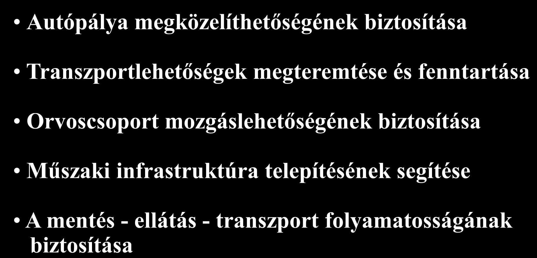 Rendőrség feladatai tömeges közlekedési balesetnél Autópálya megközelíthetőségének biztosítása Transzportlehetőségek megteremtése és fenntartása