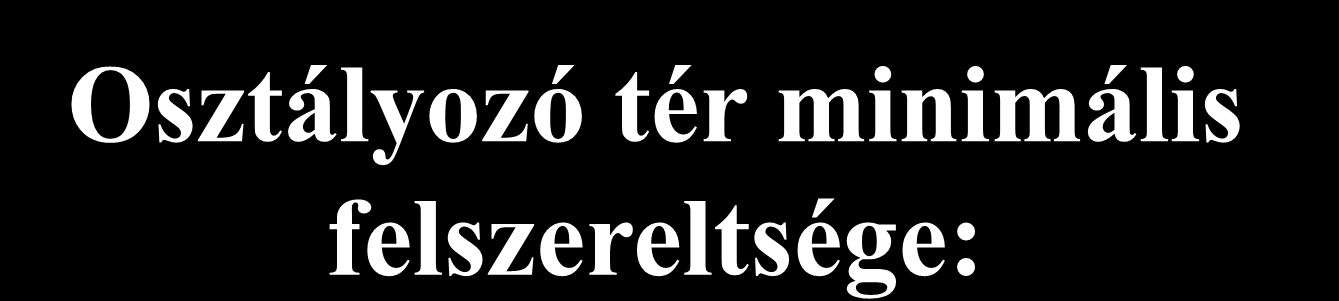 Osztályozó tér minimális felszereltsége: Betegvizsgáló eszközök (világítás stetoskóp, vérnyomásmérő, reflex kalapács, pupilla lámpa, alapműszerek ) Hordágyak,