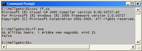 Az if utasítás (példa) int i = 12; if (i == 10) System.Console.WriteLine("Ez bizony pontosan 10"); bool állítás; if (i > 15) állítás = true; System.Console.WriteLine("Az állítás igaz, i értéke nagyobb, mint 15"); else állítás = false; System.