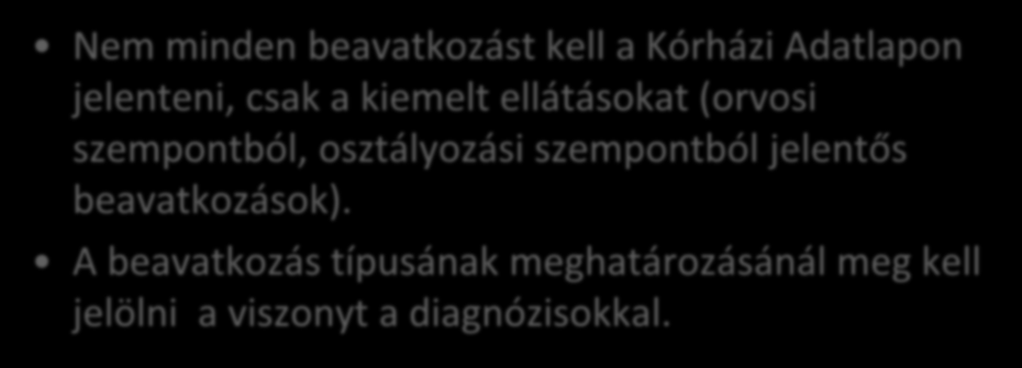 Beavatkozások: OENO kódrendszer szerint Nem minden beavatkozást kell a Kórházi Adatlapon jelenteni, csak a kiemelt ellátásokat (orvosi