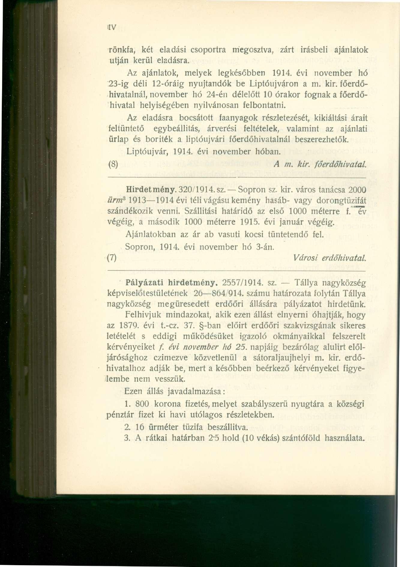 nv rönkfa, két eladási csoportra megosztva, zárt Írásbeli ajánlatok utján kerül eladásra. Az ajánlatok, melyek legkésőbben 1914. évi november hó 23-ig déli 12-óráig nyújtandók be Liptóujváron a m.