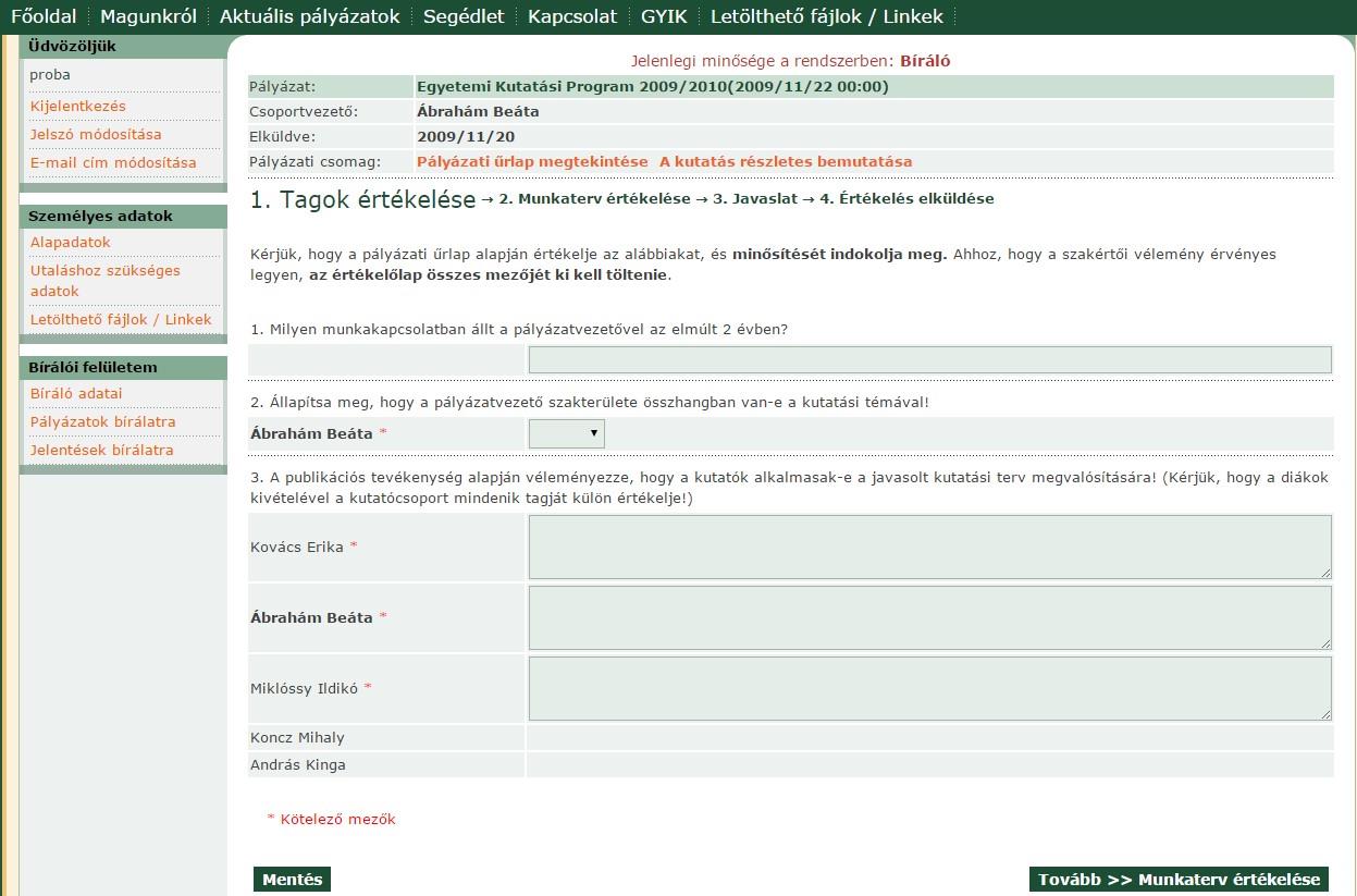 Az értékelés következő szakaszához megnyomja a Tovább>> Munkaterv értékelése gombot. Figyelem! A kutatócsoport diáktagjai mellett nem találhatók adatmezők esetükben kiértékelés nem szükséges. 2.